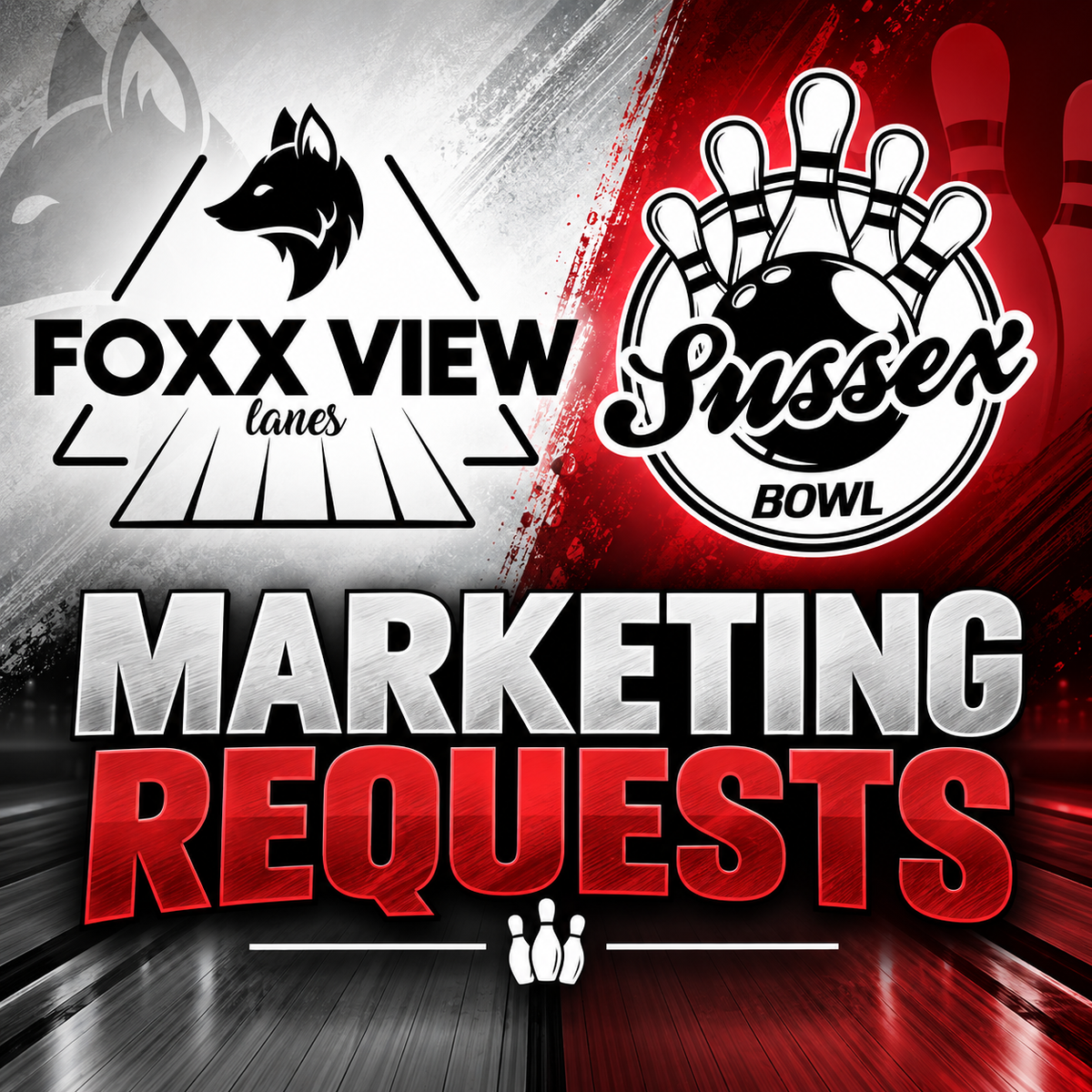 FOXX VIEW LANES & SUSSEX BOWL MARKETING REQUESTS